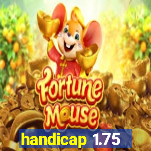 handicap 1.75